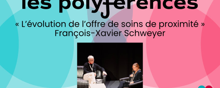 Les polyférences - Francois Xavier Schweyer - L'évolution de l'offre de soins de proximité